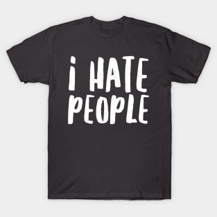 I HATE PEOPLE T-Shirt